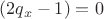 $(2 q_x - 1) = 0$