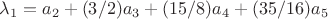 $\lambda_1=a_2+(3/2)a_3+(15/8)a_4+(35/16)a_5$