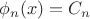 $\phi_n(x)=C_n$ $\phi_n(x)=C_n$