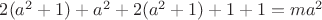 $2(a^2+1)+a^2+2(a^2+1)+1+1=ma^2$