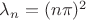 $\lambda_{n}=(n\pi)^2$