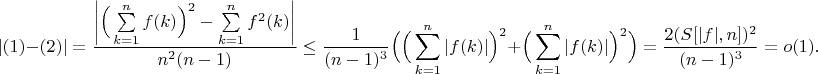 $$
|(1)-(2)|=\frac{\left|\Big(\sum\limits_{k=1}^n {f(k)}\Big)^2-\sum\limits_{k=1}^n {f^2(k)}\right|}{n^2(n-1)}\le \frac{1}{(n-1)^3}\Big(\Big(\sum\limits_{k=1}^n |f(k)|\Big)^2+\Big(\sum\limits_{k=1}^n |f(k)|\Big)^2\Big)=\frac{2(S[|f|,n])^2}{(n-1)^3}=o(1).
$$