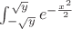 $\int_{-\sqrt y}^{\sqrt y} e^{-\frac{x^2}{2}$