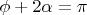 $\phi+2\alpha=\pi$