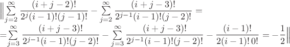 $\Bigl{\|}\sum\limits_{j=2}^\infty\dfrac{(i+j-2)!}{2^{j}(i-1)!(j-1)!}-\sum\limits_{j=2}^\infty\dfrac{(i+j-3)!}{2^{j-1}(i-1)!(j-2)!}=

=\sum\limits_{j=3}^\infty\dfrac{(i+j-3)!}{2^{j-1}(i-1)!(j-2)!}-\sum\limits_{j=3}^\infty\dfrac{(i+j-3)!}{2^{j-1}(i-1)!(j-2)!}}-\dfrac{(i-1)!}{2(i-1)!\,0!}=-\dfrac{1}{2}\Bigr{\|}$