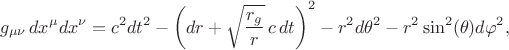 $$
g_{\mu \nu} \, dx^{\mu} dx^{\nu} = c^2 dt^2 - \left( dr + \sqrt{\frac{r_g}{r}} \, c \, dt \right)^2
- r^2 d\theta^2 - r^2 \sin^2(\theta) d\varphi^2,
$$
