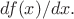 $df(x)/dx.$