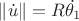 $\|\dot{u}\| = R\dot{\theta_1}$