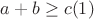 $a+b\geq c\eqno (1)$