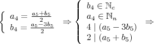 $\left\{
\begin{array}{lcl}
 a_4=\frac{a_5+b_5}{2} \\
 b_4=\frac{a_5-3b_5}{2} \\
\end{array}
\right.\Rightarrow \left\{
\begin{array}{lcl}
 b_4\in \mathbb{N}_c \\
 a_4\in \mathbb{N}_n \\
 4\mid (a_5-3b_5) \\
 2\mid (a_5+b_5)\\
\end{array}
\right.\Rightarrow $