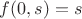 $f(0, s) = s$
