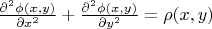 $\frac{\partial^2 \phi(x,y)}{\partial x^2}+\frac{\partial^2 \phi(x,y)}{\partial y^2}=\rho(x,y)$
