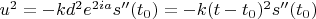 $u^2=-kd^2e^{2ia}s''(t_0)=-k(t-t_0)^2s''(t_0)$
