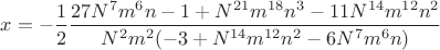 $x=-\dfrac{1}{2}\dfrac{27N^7{m^6}n-1+N^{21}{m^{18}}n^3-11N^{14}{m^{12}}n^2}{N^2{m^2}(-3+N^{14}{m^{12}}n^2-6N^7{m^6}n)}$