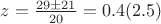$z=\frac{29\pm21} {20}=0.4(2.5)$