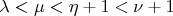 $\lambda < \mu < \eta + 1 < \nu + 1$