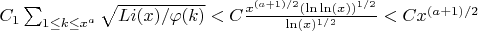 $C_1 \sum_{1 \leq k \leq x^a} \sqrt {Li(x)/ \varphi(k)} < C \frac {x^{(a+1)/2} (\ln \ln(x))^{1/2}} {\ln(x)^{1/2}} < C x^{(a+1)/2}$