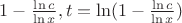 $1-\frac{\ln c}{\ln x}, t=\ln(1-\frac{\ln c}{\ln x})$