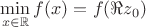$\min\limits_{x \in \mathbb{R}} f(x) = f(\Re z_0)$