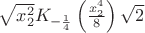 $\sqrt{x_2^2} K_{-\frac{1}{4}}\left(\frac{x_2^4}{8}\right)}{\sqrt{2}}$