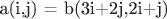 a(i,j) = b(3i+2j,2i+j)