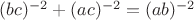 $(bc)^{-2}+(ac)^{-2}=(ab)^{-2}$