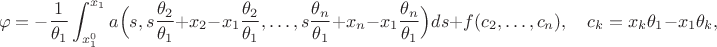 $$\varphi=-\frac{1}{\theta_1}\int_{x_1^0}^{x_1}a\Big(s,s\frac{\theta_2}{\theta_1}+x_2-x_1\frac{\theta_2}{\theta_1},\ldots,s\frac{\theta_n}{\theta_1}+x_n-x_1\frac{\theta_n}{\theta_1}\Big)ds+f(c_2,\ldots,c_n),\quad c_k=x_k\theta_1-x_1\theta_k,$$
