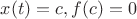 $x(t)=c, f(c)=0$