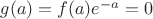$ g(a) = f(a)e^{-a} = 0 $