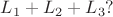 $L_1+L_2+L_3?$