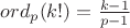 $ord_p(k!) = \frac{k - 1}{p-1}$