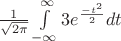 $ \frac {1} {\sqrt{2 \pi}} \int\limits_{-\infty}^{\infty} 3  e ^ \frac {-t ^ 2} {2} dt$