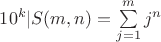 $10^k|S(m,n)=\sum\limits_{j=1}^{m}j^n$