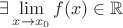 $\exists\lim\limits_{x \to x_0}^{} f(x)\in \mathbb{R}$