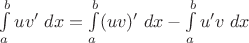 $\int\limits_a^b uv' \;dx=\int\limits_a^b (uv)'\;dx-\int\limits_a^b u'v\;dx$