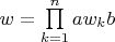 $w=\prod\limits_{k=1}^n aw_kb$