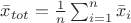 $\bar x_{tot}=\frac 1 n \sum_{i=1}^n \bar x_i$