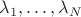 $\lambda_1,\ldots,\lambda_N$