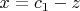$x=c_1-z$
