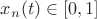 $x_n(t) \in [0,1]$