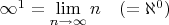 $\infty^1 =  \lim\limits_{n \to \infty} n \quad  (= \mathbb \aleph^0) $