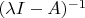 $(\lambda I-A)^{-1}$