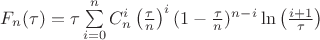 $F_n(\tau)  = \tau\sum\limits_{i=0}^{n}C_{n}^{i}\left(\frac{\tau}{n}\right)^i(1-\frac{\tau}{n})^{n-i}\ln\left(\frac{i+1}{\tau}\right)$
