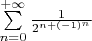 $\sum\limits_{n=0}^{+ \infty} \frac{1}{2^{n+(-1)^n}}$