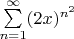 $\sum\limits_{n = 1}^\infty  (2x)^{n^2} $
