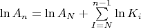 $\ln{A_n} = \ln{A_N} + \sum\limits_{I=N}^{n-1}\ln{K_i}$