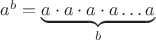 $a^b = \underbrace{a\cdot a\cdot a\cdot a \dots  a}_{b раз}$
