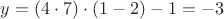 $y = (4\cdot 7)\cdot (1-2)-1 = -3$