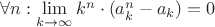 $\forall n: \lim\limits_{k \to \infty} k^n \cdot (a_k^n - a_k) = 0$