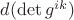 $d(\det g^{ik})$